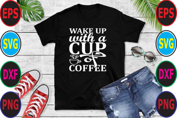Coffee, Svg Design, WAKE UP with a CUP O