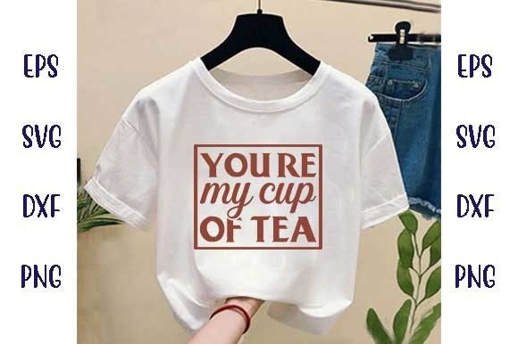 Coffee Svg Design, You're My Cup of Tea