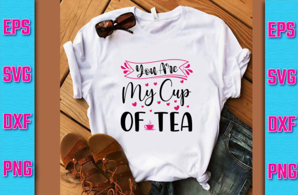 Valentine SVG Design: You Are My Cup of — Graphics & T-Shirt Designs