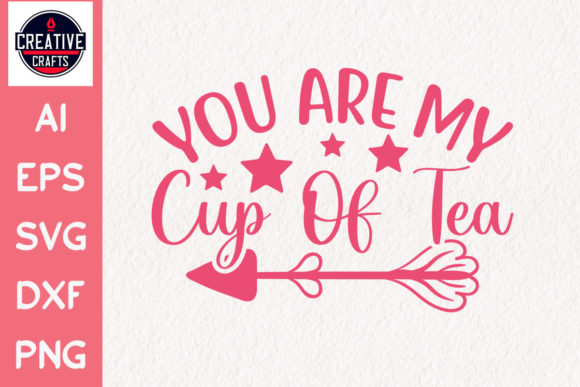 Valentines Day Svg You Are My Cup of Tea