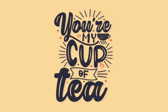 You re My Cup of Tea Graphics & Crafts